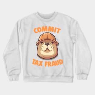 Commit Tax Fraud Beaver Meme Crewneck Sweatshirt